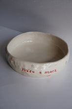 Load image into Gallery viewer, YOU’RE A SNACK BOWL