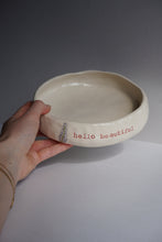 Load image into Gallery viewer, HELLO BEAUTIFUL BOWL
